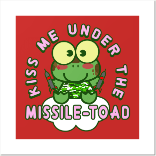 Kiss me under the missile toad (Christmas mistletoe) Posters and Art